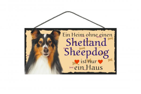 Holzschild - Ein Heim ohne einen Shetland Sheepdog ist nur ein Haus - 25 x 12,5 cm