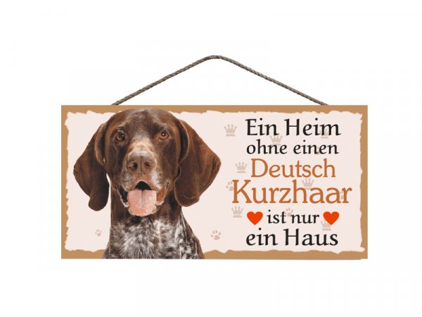 Holzschild - Ein Heim ohne einen Deutsch Kurzhaar ist nur ein Haus - 25 x 12,5 cm