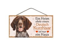 Holzschild - Ein Heim ohne einen Deutsch Kurzhaar ist nur...
